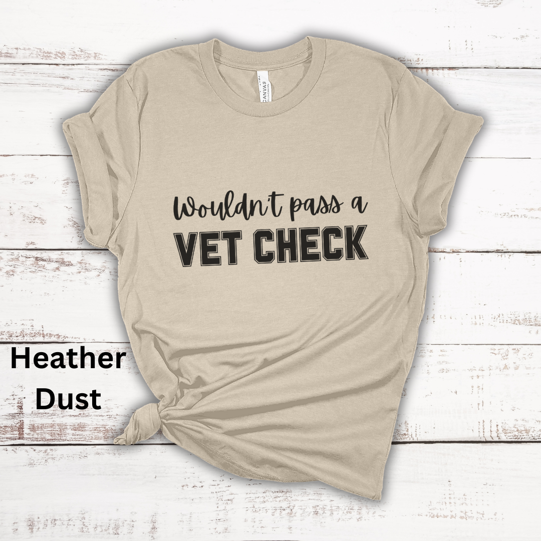 Wouldn't Pass A Vet Check Short Sleeve Tee