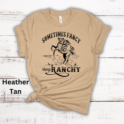 Sometimes Fancy Always Ranchy Short Sleeve Tee