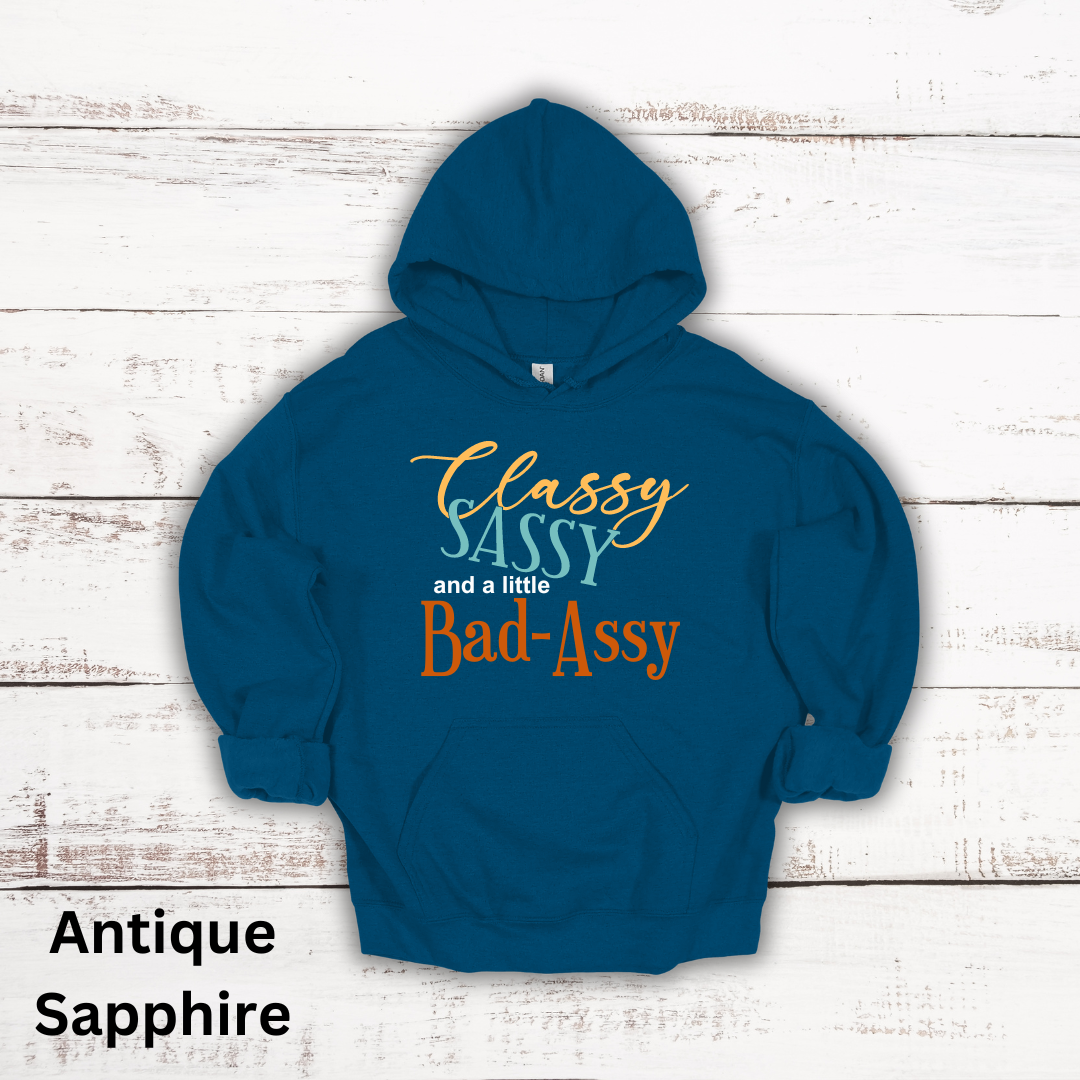 Classy, Sassy, Bad-Assy Hooded Sweatshirt