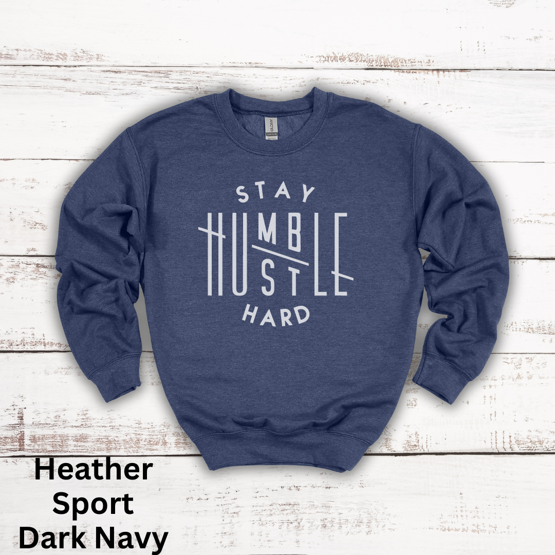 Stay Humble Hustle Hard Crewneck Sweatshirt