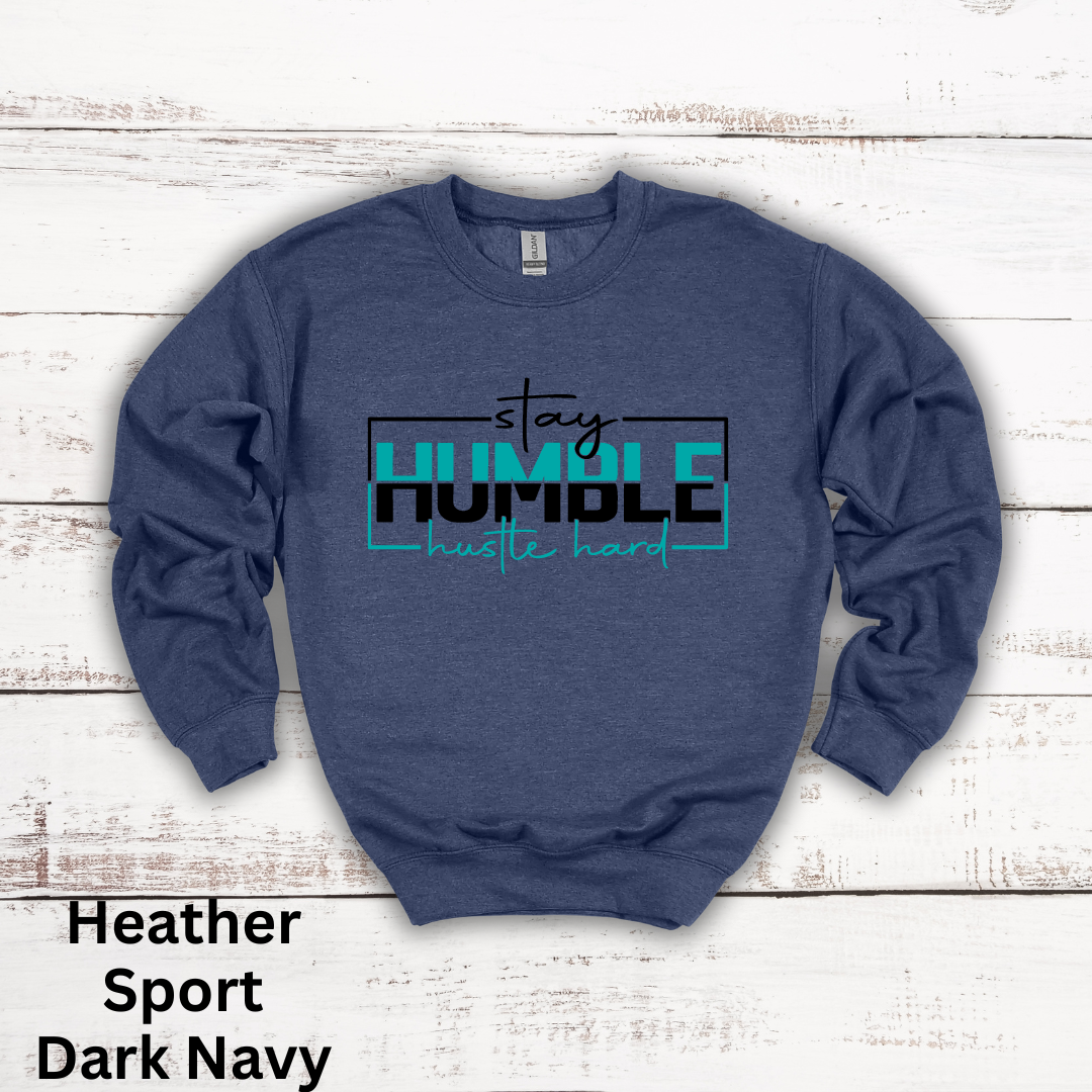 Stay Humble Hustle Hard Crewneck Sweatshirt