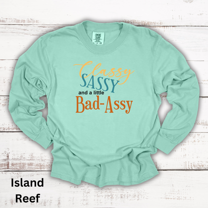 Classy, Sassy, Bad-Assy Long Sleeve Tee Shirt