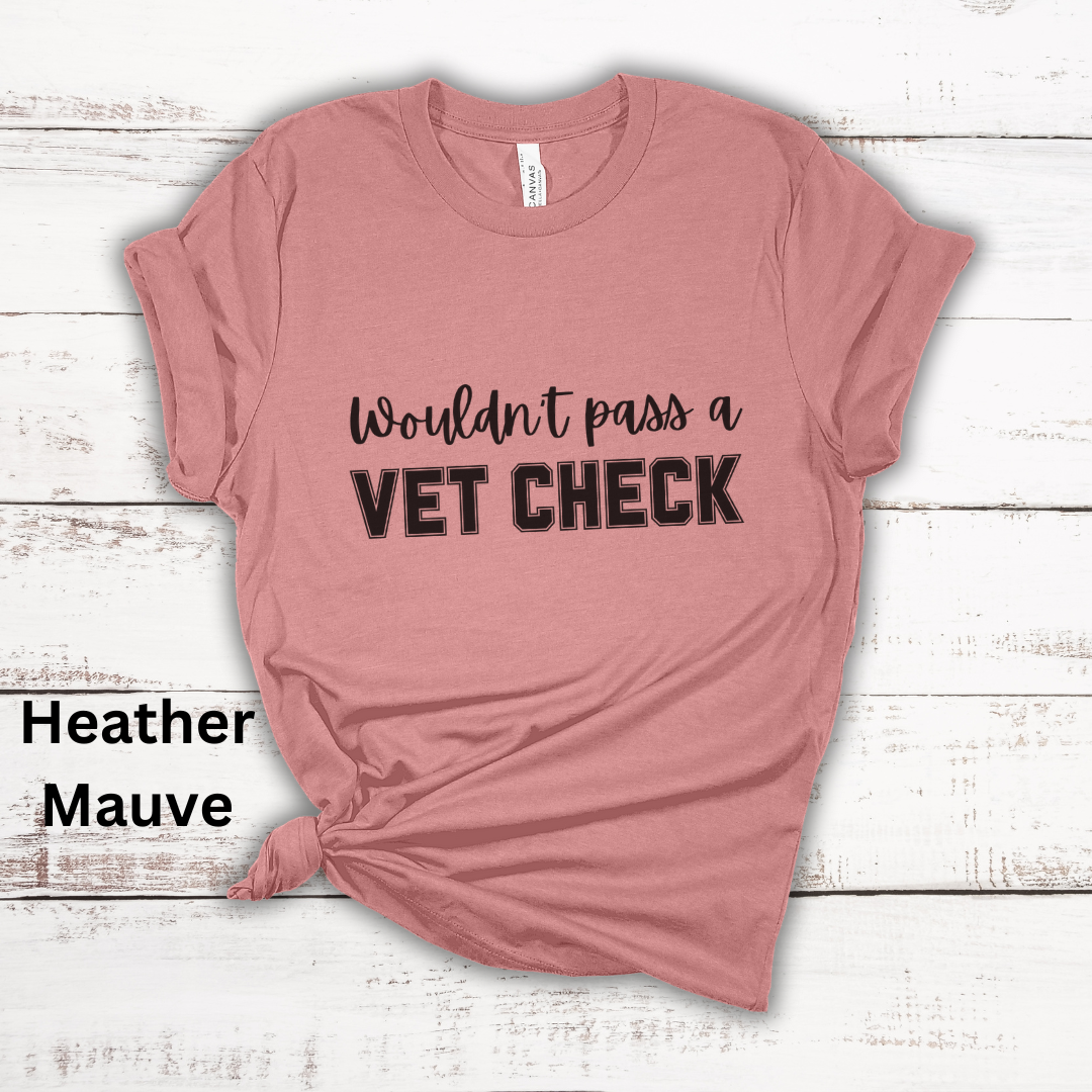 Wouldn't Pass A Vet Check Short Sleeve Tee