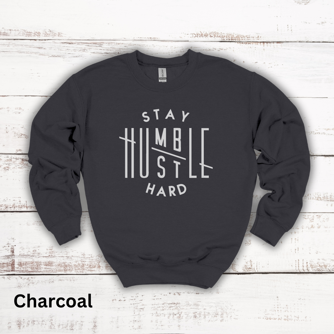 Stay Humble Hustle Hard Crewneck Sweatshirt