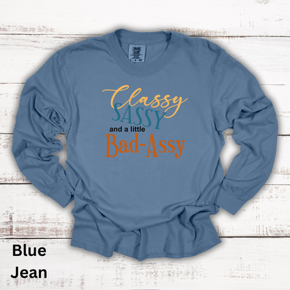 Classy, Sassy, Bad-Assy Long Sleeve Tee Shirt