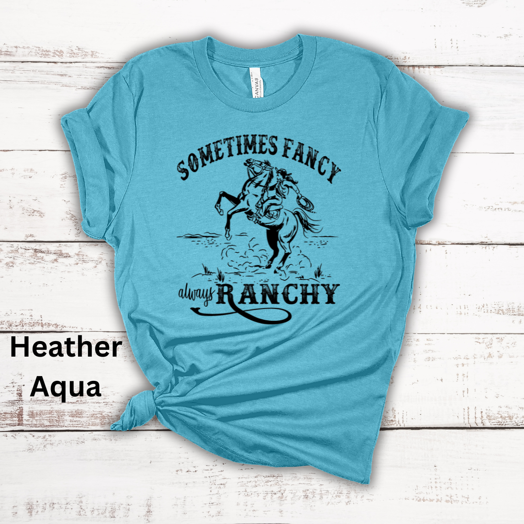 Sometimes Fancy Always Ranchy Short Sleeve Tee