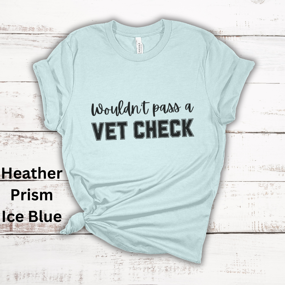 Wouldn't Pass A Vet Check Short Sleeve Tee