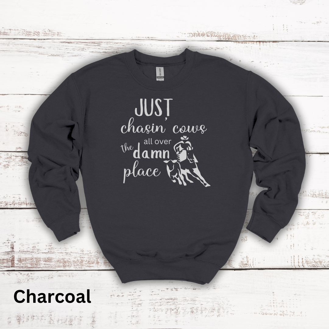 Just Chasin Cows All Over The Place Crewneck Sweatshirt