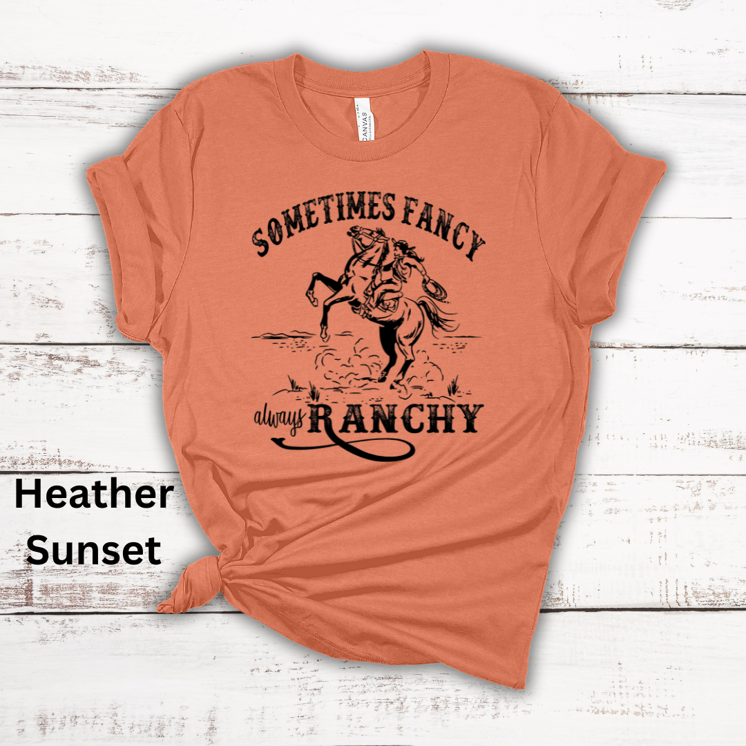 Sometimes Fancy Always Ranchy Short Sleeve Tee