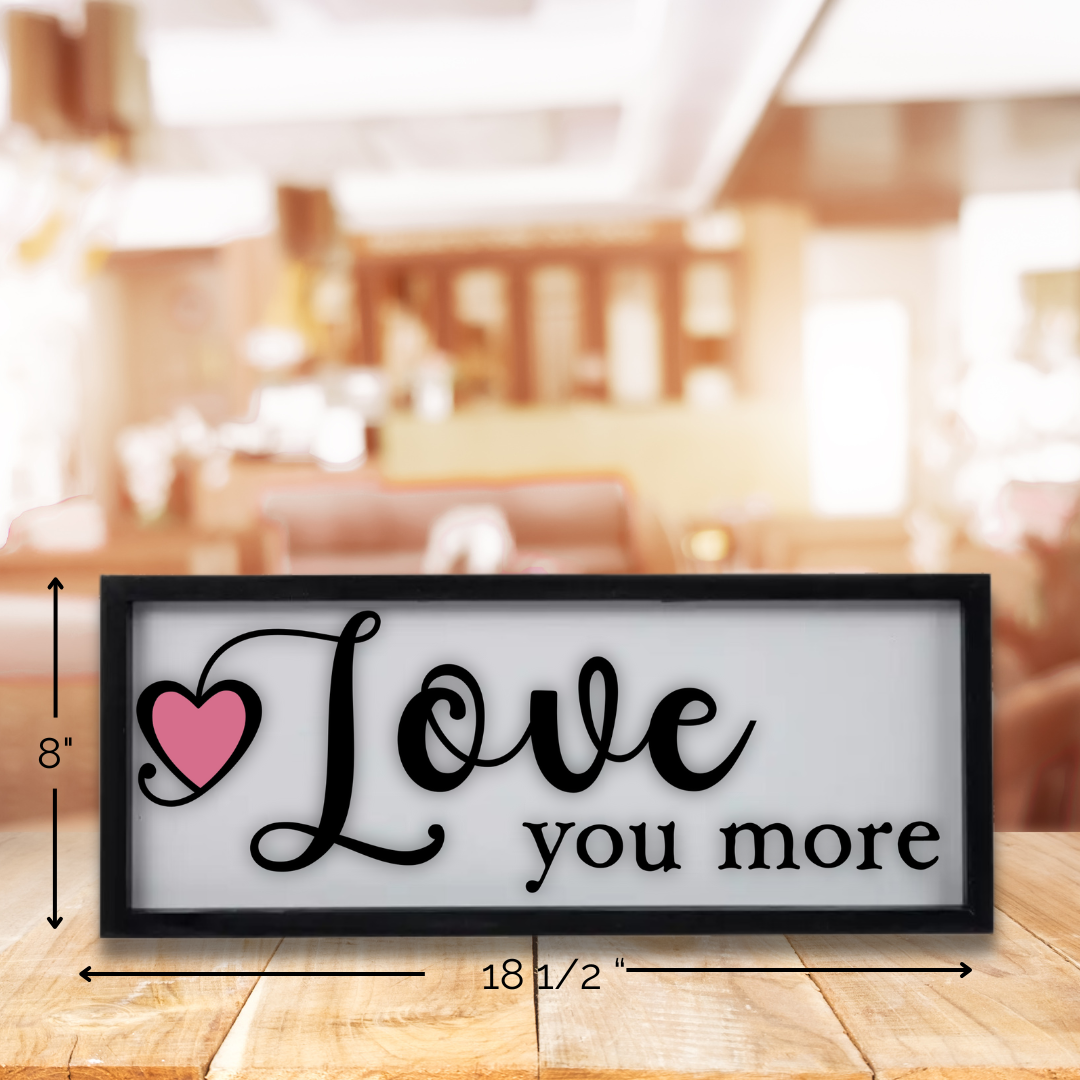 Love You More Sign