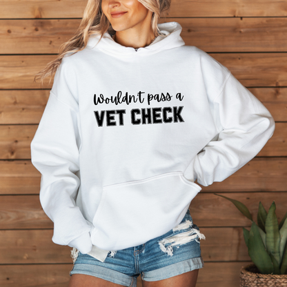 Wouldn't Pass A Vet Check Hooded Sweatshirt